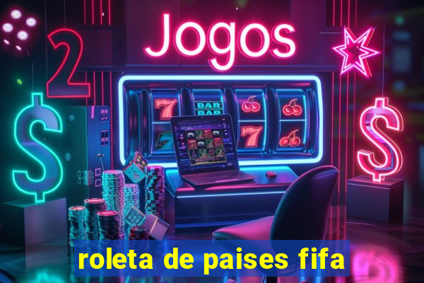 roleta de paises fifa