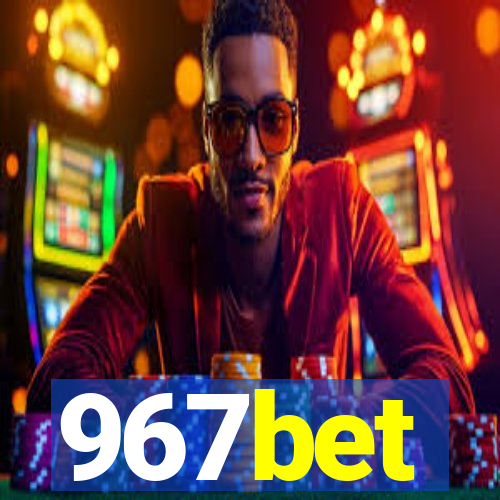 967bet