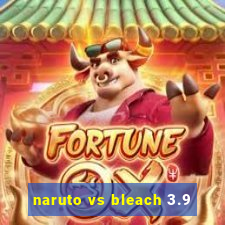 naruto vs bleach 3.9