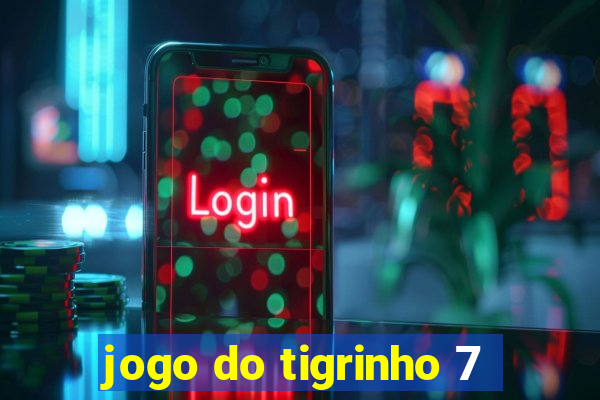 jogo do tigrinho 7