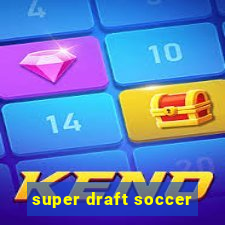 super draft soccer