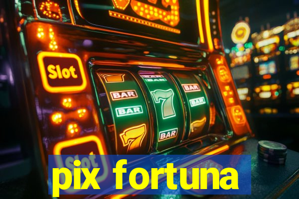 pix fortuna