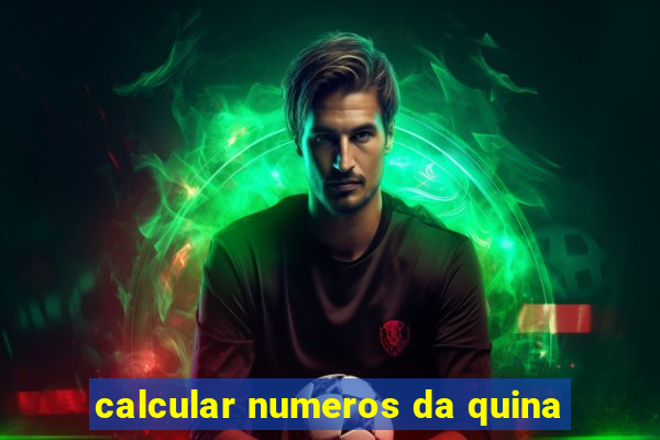 calcular numeros da quina