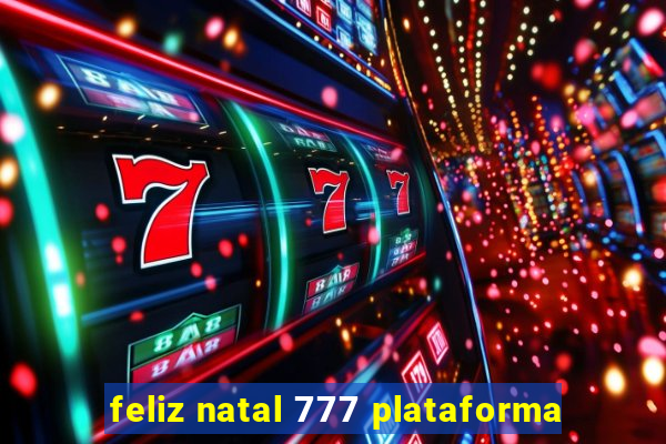 feliz natal 777 plataforma