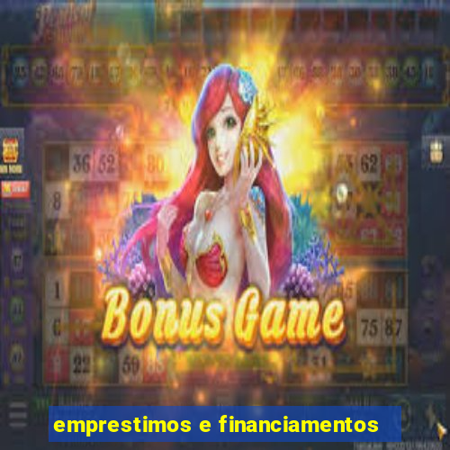 emprestimos e financiamentos