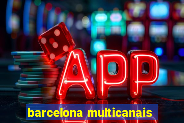 barcelona multicanais