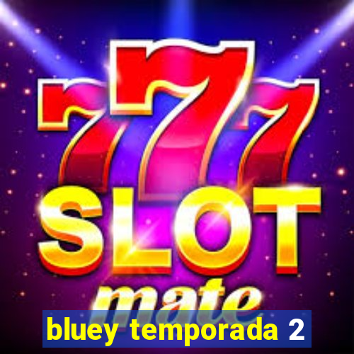 bluey temporada 2
