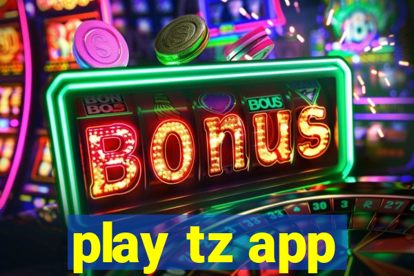 play tz app