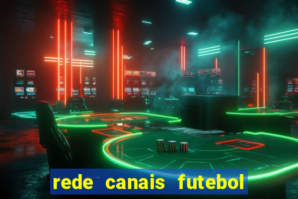rede canais futebol ao vivo