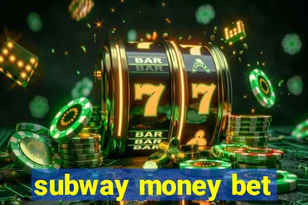 subway money bet