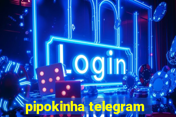pipokinha telegram