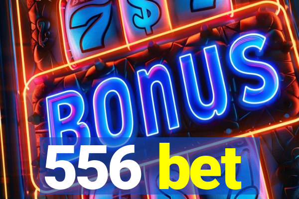 556 bet