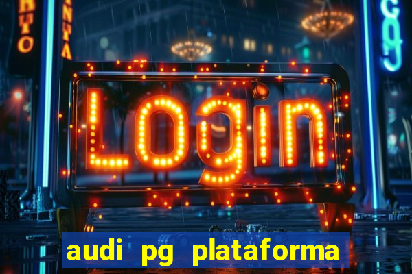 audi pg plataforma de jogos