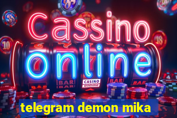 telegram demon mika