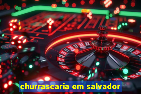 churrascaria em salvador