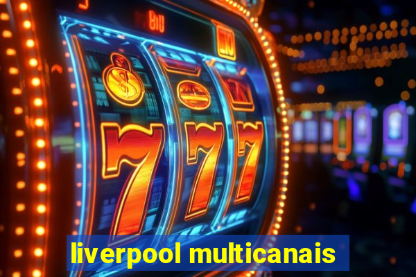 liverpool multicanais