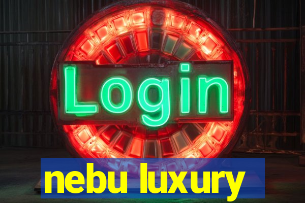 nebu luxury
