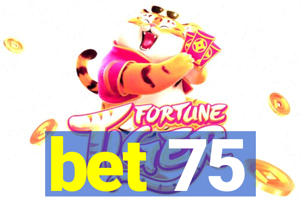 bet 75