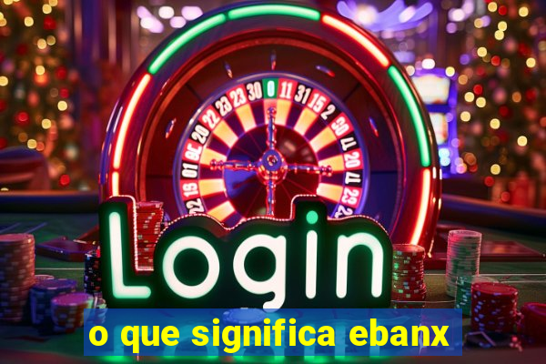 o que significa ebanx