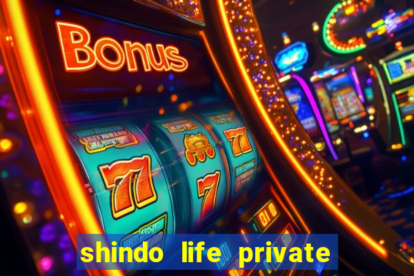 shindo life private server codes