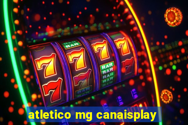atletico mg canaisplay