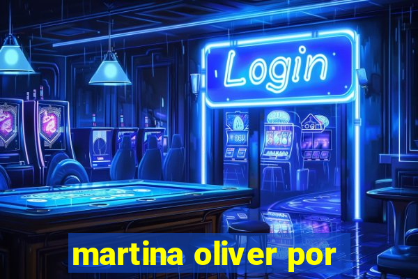 martina oliver por