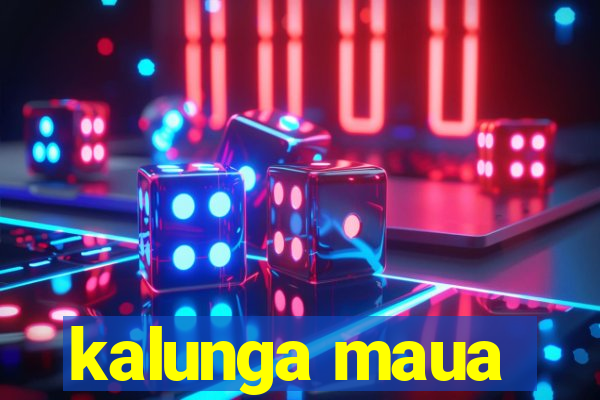 kalunga maua