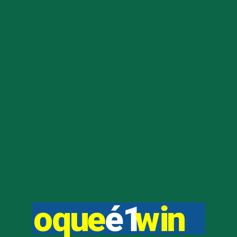 oqueÃ©1win