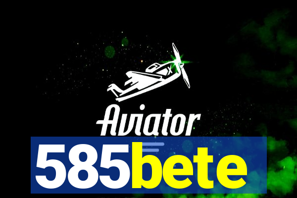 585bete