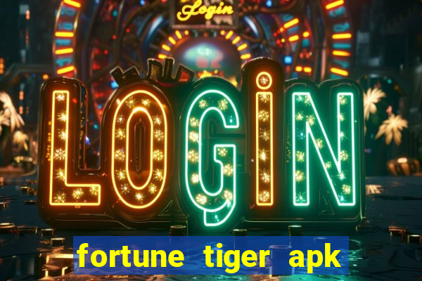 fortune tiger apk dinheiro infinito