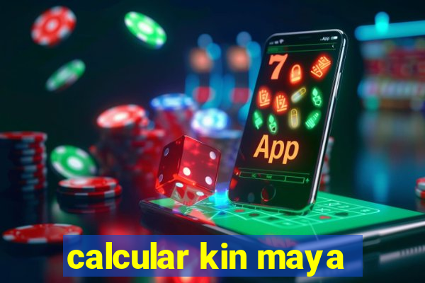 calcular kin maya