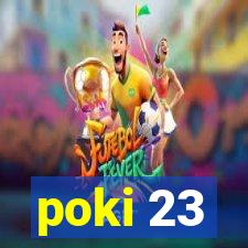 poki 23