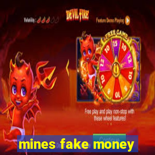 mines fake money