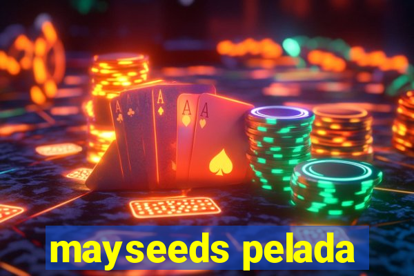 mayseeds pelada