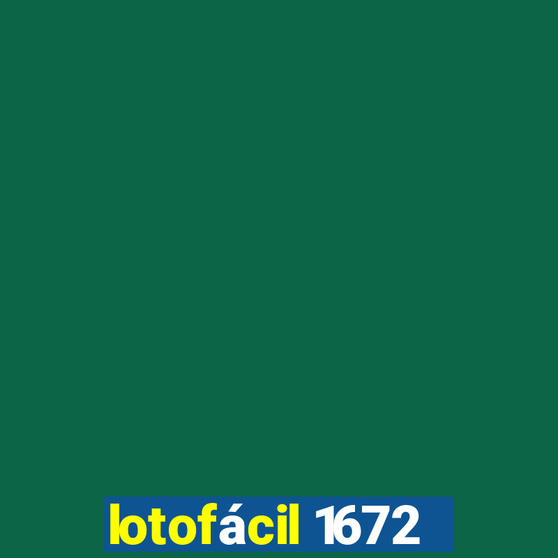 lotofÃ¡cil 1672