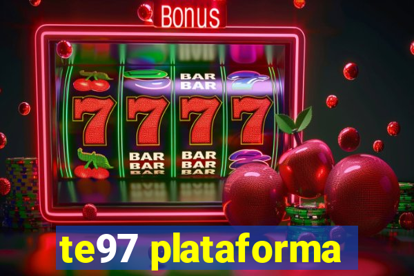 te97 plataforma