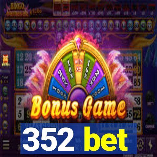352 bet