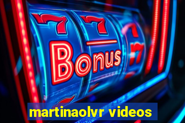 martinaolvr videos