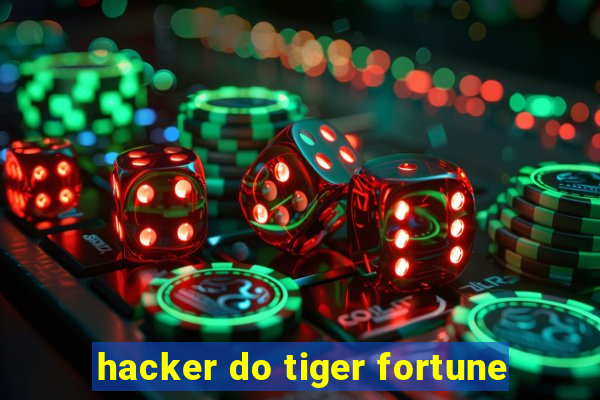 hacker do tiger fortune
