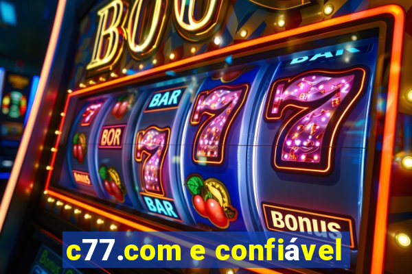 c77.com e confiÃ¡vel