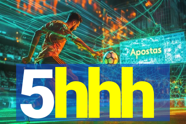 5hhh