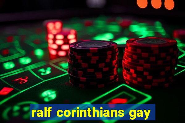 ralf corinthians gay