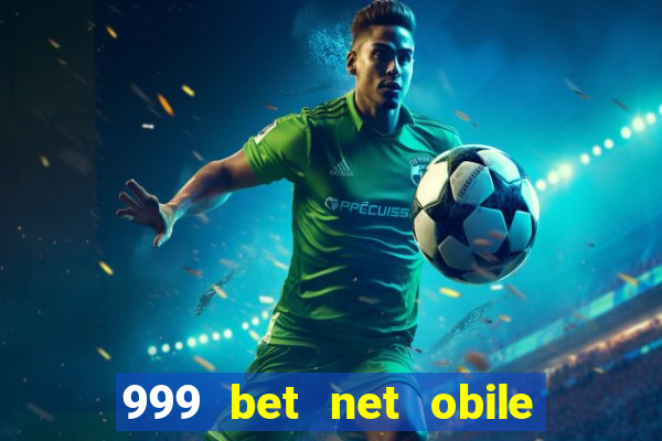 999 bet net obile conferir bilete
