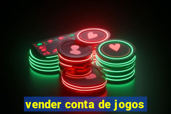 vender conta de jogos