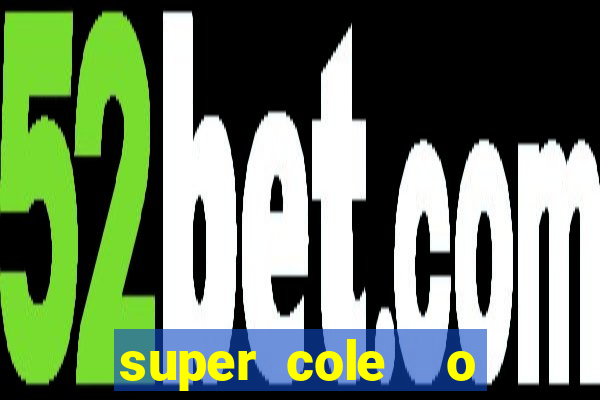super cole  o 7784 jogos download