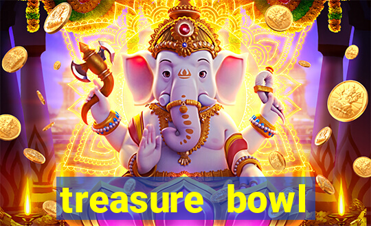 treasure bowl horÃ¡rio pagante