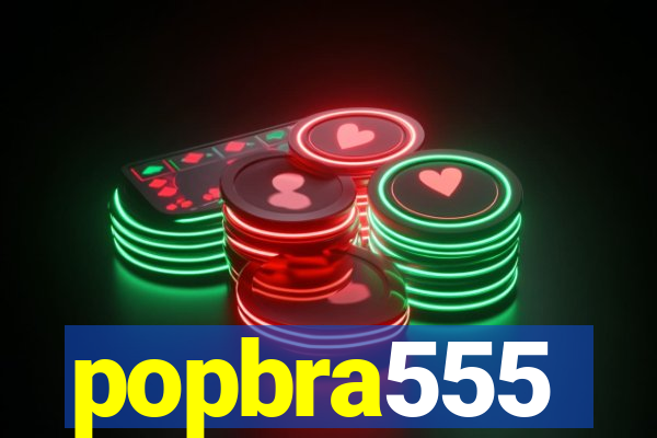 popbra555