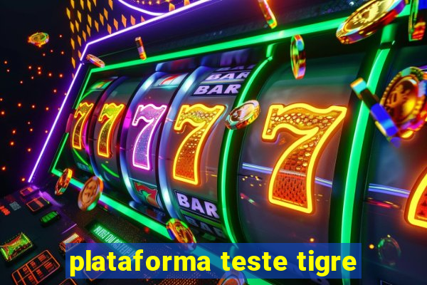 plataforma teste tigre