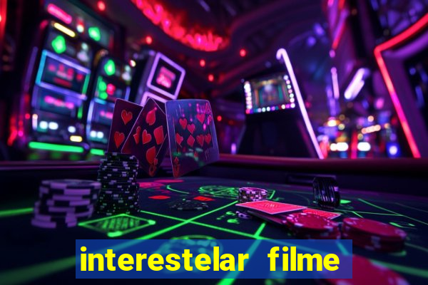 interestelar filme completo dublado google drive