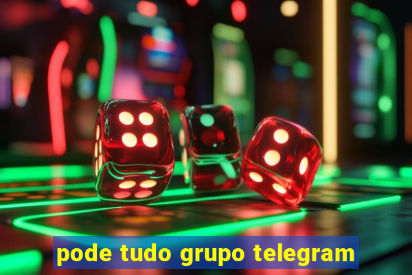 pode tudo grupo telegram